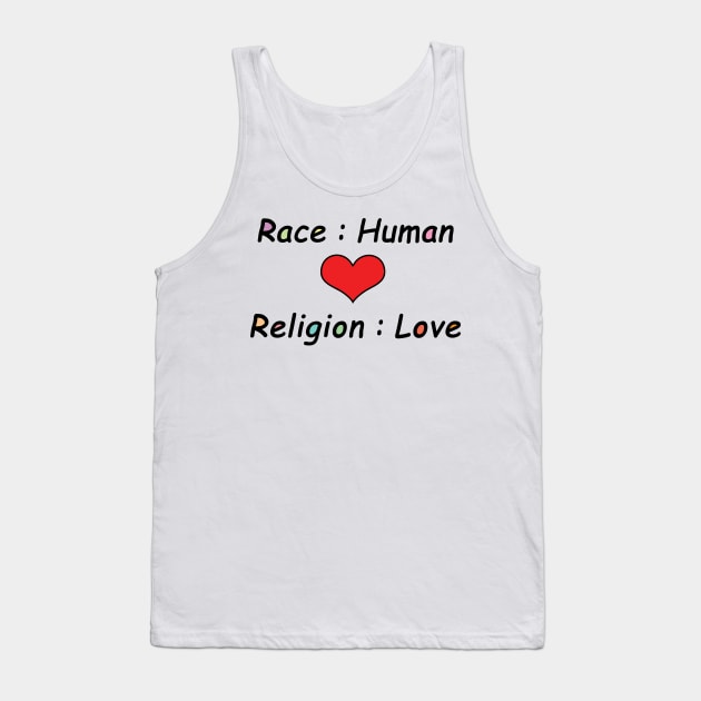 Race: Human, Religion: Love - Typography Design Tank Top by art-by-shadab